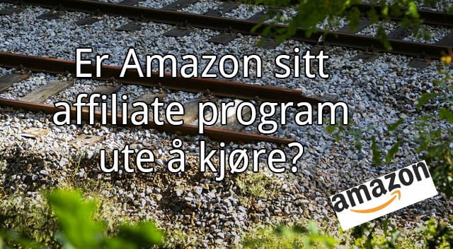 Er Amazon sitt affiliate program helt ute å kjøre?